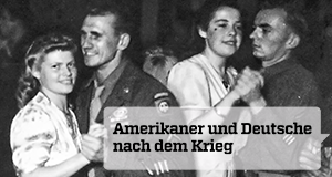 Amerikaner und Deutsche nach dem Krieg