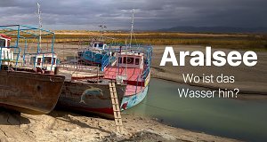 Aralsee - Wo ist das Wasser hin?