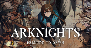 Arknights: Prelude to Dawn