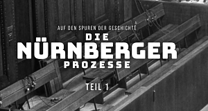 Auf den Spuren der Geschichte - Die Nürnberger Prozesse