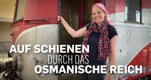Auf Schienen durch das Osmanische Reich (GB, 2024 – )