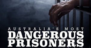 Australia's Most Dangerous Prisoners