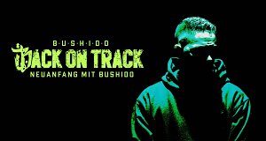Back on Track - Neuanfang mit Bushido