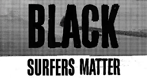 Black Surfers Matter