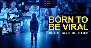 Born to Be Viral: The Real Lives of Kidfluencers