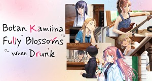 Botan Kamiina Fully Blossoms When Drunk (J, 2026 – )