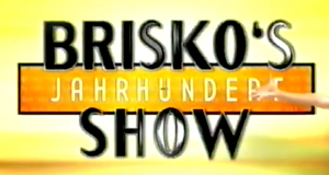 Brisko's Jahrhundert-Show