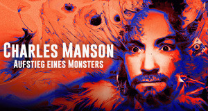 Charles Manson: Aufstieg eines Monsters
