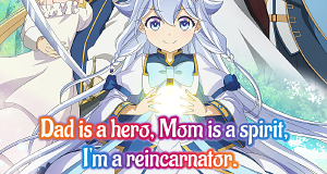 Dad is a Hero, Mom is a Spirit, I'm a Reincarnator