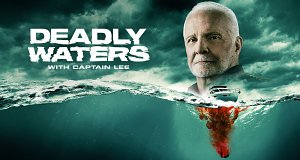 Deadly Waters with Captain Lee