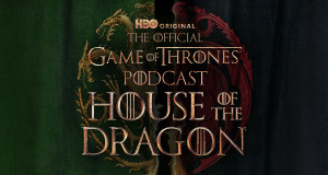 Der offizielle "Game of Thrones"-Podcast: House of the Dragon