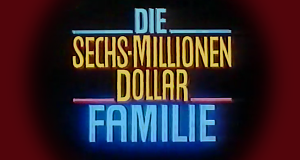 Die 6 Millionen Dollar Familie