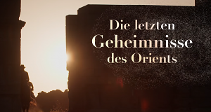 Die letzten Geheimnisse des Orients
