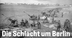 Die Schlacht um Berlin