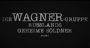 Die Wagner-Gruppe - Russlands geheime Söldner
