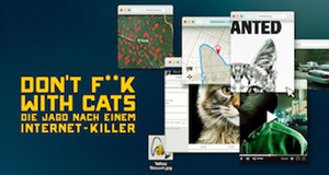 Don't F**k With Cats: Die Jagd nach einem Internet-Killer