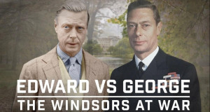 Edward vs. George: Die Windsors im Krieg