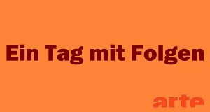 Ein Tag mit Folgen