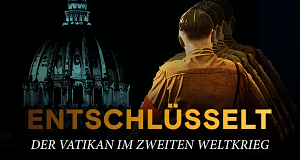 Entschlüsselt - Der Vatikan im Zweiten Weltkrieg