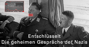 Entschlüsselt - Die geheimen Gespräche der Nazis