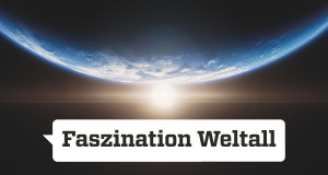 Faszination Weltall
