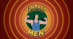 Finally, a Show About Men!