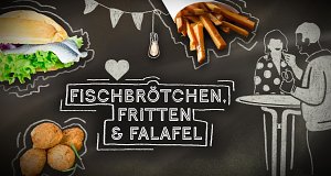 Fischbrötchen, Fritten & Falafel