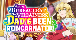 From Bureaucrat to Villainess: Dad's Been Reincarnated!