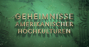Geheimnisse amerikanischer Hochkulturen
