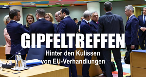 Gipfeltreffen - Hinter den Kulissen von EU-Verhandlungen