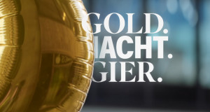Gold. Macht. Gier.