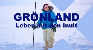 Grönland - Leben mit den Inuit
