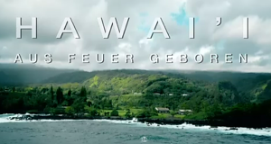 Hawai'i: Aus Feuer geboren