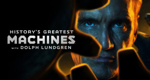 History's Greatest Machines mit Dolph Lundgren