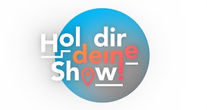 Hol dir deine Show!