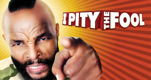 I Pity the Fool