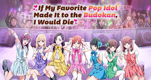 If My Favorite Pop Idol Made It to the Budokan, I Would Die