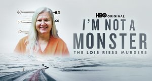 I'm Not A Monster: The Lois Riess Murders