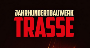 Jahrhundertbauwerk Trasse