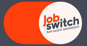 Job Switch - Zum Glück gekündigt!