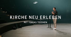 Kirche neu erleben - mit Tobias Teichen