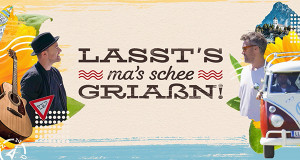 Lasst's ma's schee gria&szlig;n!