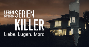 Leben mit einem Serienkiller: Liebe, Lügen, Mord