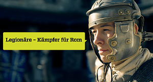 Legionäre - Kämpfer für Rom