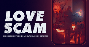 Love Scam - Die Geschichte eines unglaublichen Betrugs