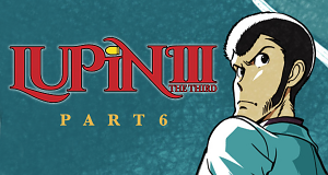 Lupin III. Part 6