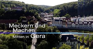 Meckern und Machen - Mitten in Gera