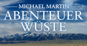 Michael Martin - Abenteuer Wüste