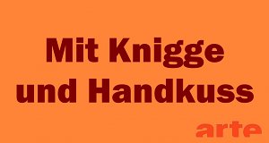 Mit Knigge und Handkuss