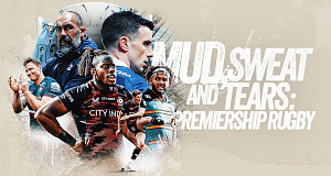 Mud, Sweat and Tears: Premiership Rugby